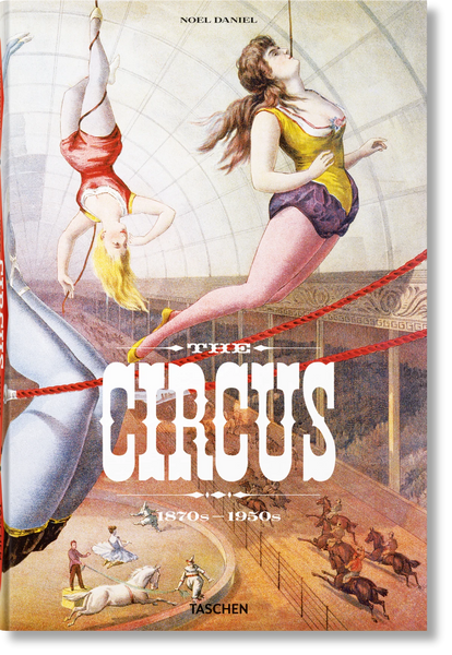 Load image into Gallery viewer, The Circus. 1870s–1950s - Taschen Books
